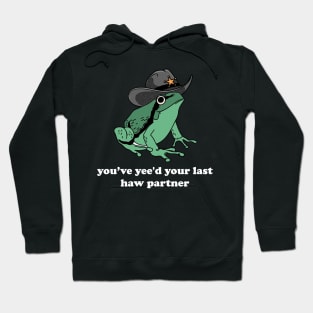 You Just Yee'd Your Last Haw Shirt. Cowboy Frog Meme T-shirt Gift Idea. Wild West Tshirt Present. Trendy Hoodie